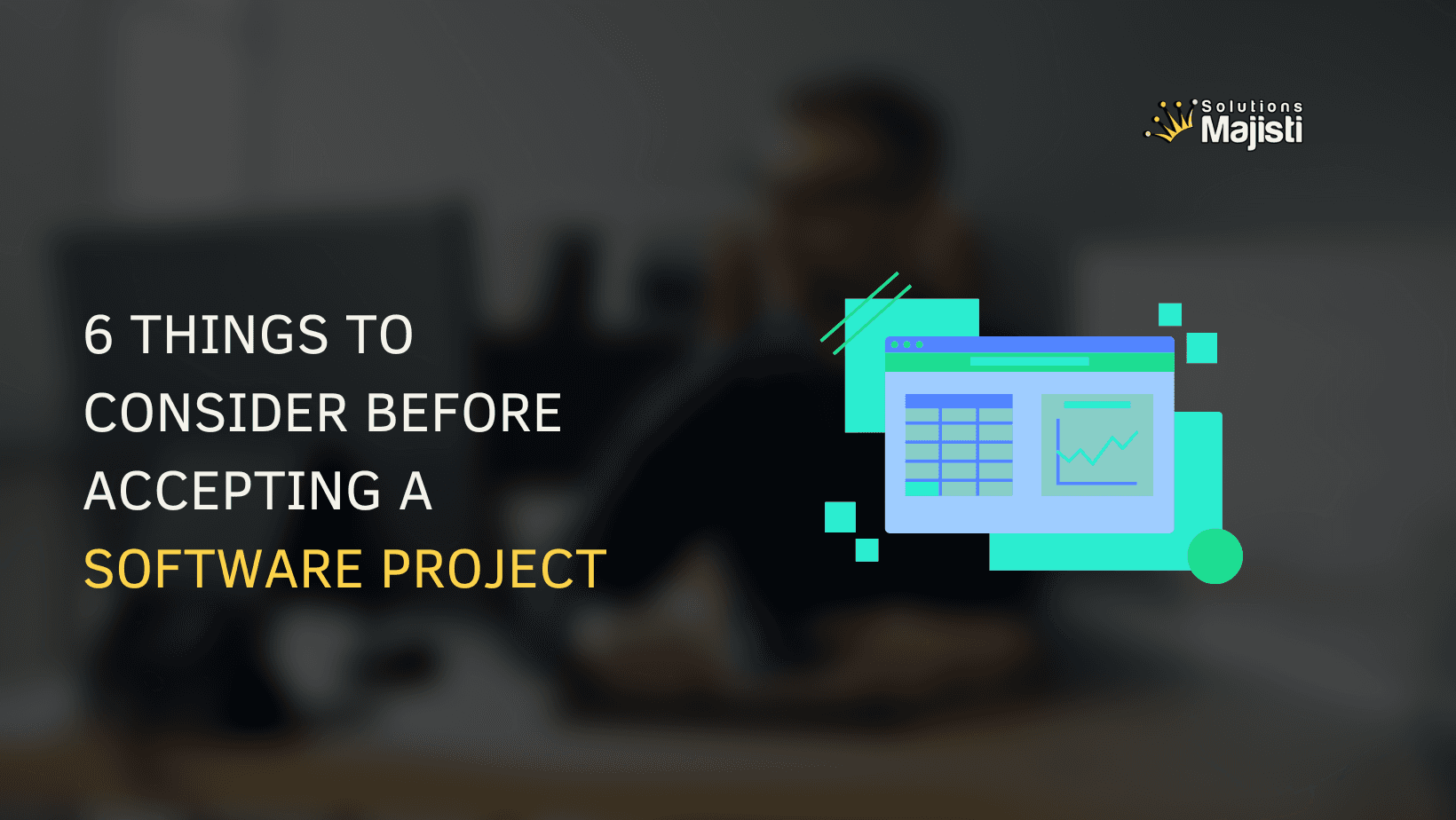 6 Things To Consider Before You Accept A Software Project